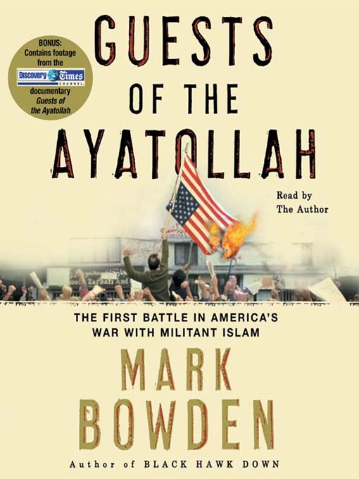 Title details for Guests of the Ayatollah by Mark Bowden - Available